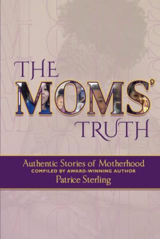 The Moms' Truth: Authentic Stories of Motherhood