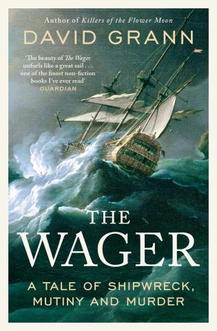 "The Wager: a tale of shipwreck, mutiny and murder" by David Grann