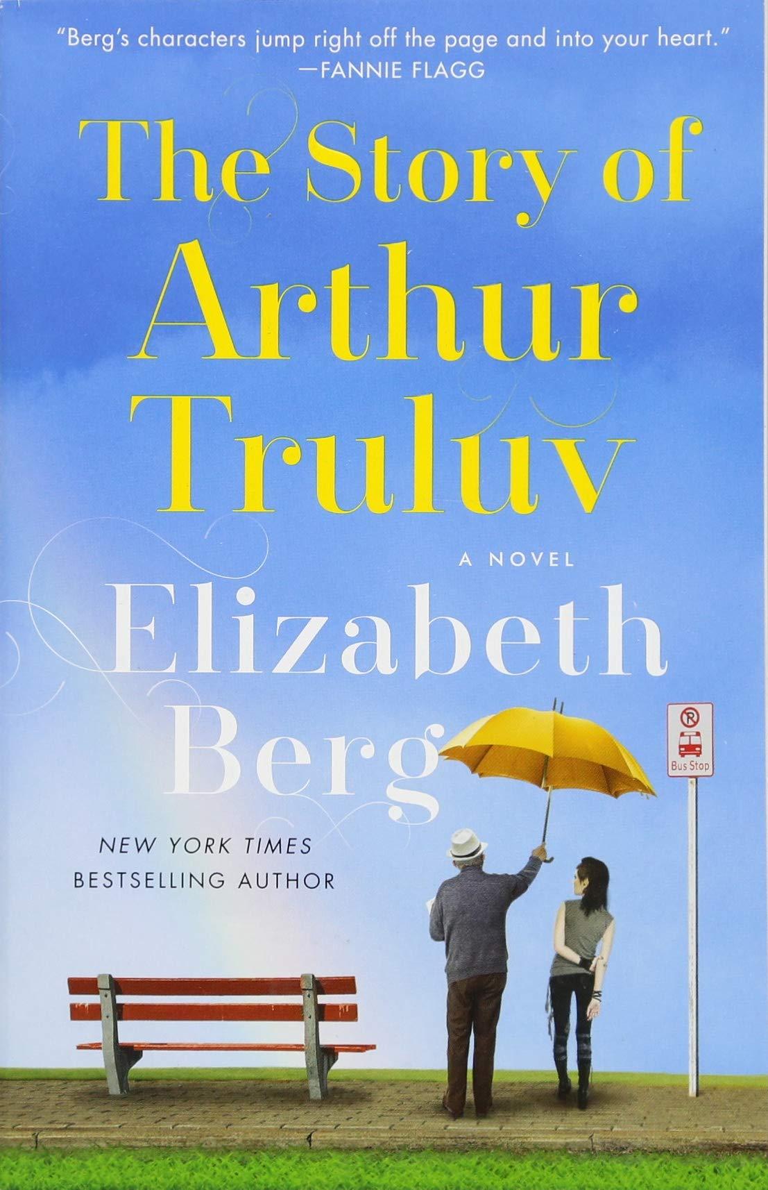 The Story of Arthur Truluv by Elizabeth Berg.